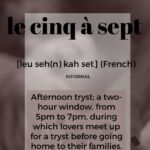 Le Cinq a Sept -- another great FRICTIONARY definition from Friction|non|Friction